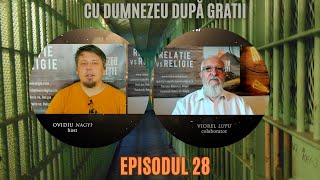 CU DUMNEZEU DUPĂ GRATII  EPISODUL 28  VIOREL LUPU [upl. by Uot]