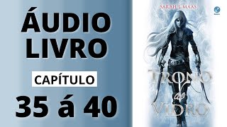 TRONO DE VIDRO audiolivro capítulo 35 á 40  Sarah J Maas [upl. by Alliuqa427]