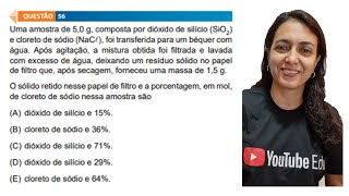 FAMECA 22 questão 56 Uma amostra de 5g composta por dióxido de silício SiO2 e cloreto de sódio [upl. by Reagan226]