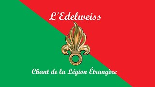 L Edelweiss  Chant de la Légion Étrangère [upl. by Tankoos]