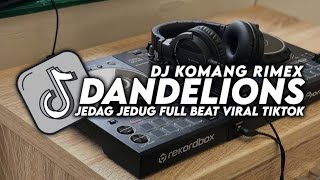 DJ DANDELIONS JEDAG JEDUG FULL BEAT VIRAL TIKTOK TERBARU 2022 DJ KOMANG RIMEX  DJ DANDELIONS REMIX [upl. by Molohs]