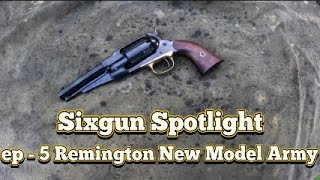 Sixgun Spotlight Ep 5 Remington New Model Army 1858 [upl. by Franny]