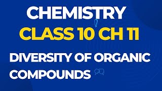 Chemistry Class 10  Chapter 11 Diversity and Magnitude of Organic Compounds Spectrum of Knowledge [upl. by Talyah]