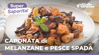 CAPONATA di MELANZANE e PESCE SPADA facilissima vi sembrerà di essere in Sicilia 🌊🍆🍅🐟 [upl. by Judon]