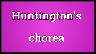 Huntingtons chorea Meaning [upl. by Tserrof578]