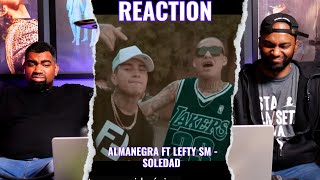 Almanegra ft Lefty SM  Soledad  Reaccion [upl. by Ened]