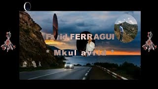 Farid FERRAGUI  Mkul avrid [upl. by Nodnelg284]