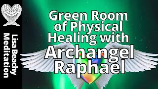 Archangel Raphael  Green Room of Physical Healing Meditation Video [upl. by Mosera324]