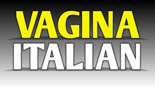 how to pronounce perfectly Vagina in Italian how to say vagina in Italian  Italian vagina [upl. by Clarence]