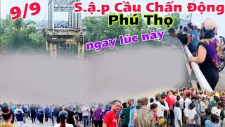 Chấn Động Sap Cầu Ở Phú Thọ nhiều người dân bàng hoàng ngay lúc này lũ lụt miền Bắc khổ nữa [upl. by Zitah]