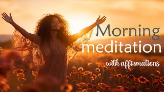 Morning Meditation with Positive Affirmations for an Empowering Day [upl. by Nedloh]