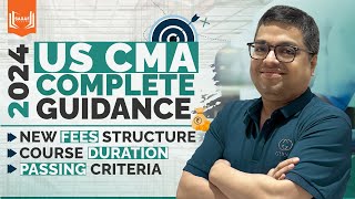 US CMA 2024 Complete Guidance  New Fees Structure  Course Duration  Passing Criteria [upl. by Labors]