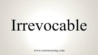 How To Pronounce Irrevocable [upl. by Oibesue]