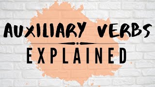 Auxiliary Verbs Explained [upl. by Sicular505]