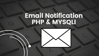 Integrating Email Notifications into Web Applications PHP and MySQL Tutorial [upl. by Alamak]