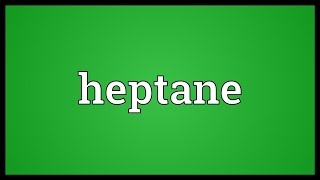 Heptane Meaning [upl. by Angelica]