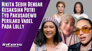 Nikita Sedih Dengar Kesaksian Putri Tyo Pakusadewo Tentang Vadel  Intens Investigasi  Eps 4329 [upl. by Omarr938]