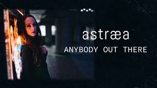 Astraea  Anybody Out There Official Audio [upl. by Oiril269]