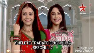 SUFLETE TRADATE SEZONUL 2 EPISODUL 2 [upl. by Nal]