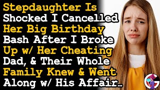 Stepdaughter Is Shocked I Cancelled Her Birthday Bash After I Broke Up w Her Cheating Dad AITA [upl. by Asreht253]