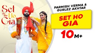 Set Ho Gia  Parmish Verma  Ft Gurlez Akhtar  New Punjabi Songs 2023  Latest Punjabi Songs 2023 [upl. by Donnie]