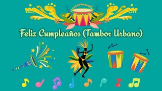 Feliz Cumpleaños Tambor Urbano 🎂🎉🎶🎵🎈🎺 [upl. by Millard]