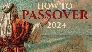 HOW TO DO PASSOVER 2024 Why When Where And End Times Prophecy [upl. by Clarita]