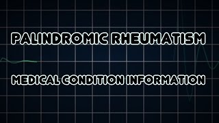 Palindromic rheumatism Medical Condition [upl. by Nairrad]