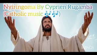 NYIRINGOMA By Cyprien RugambaChatolic song [upl. by Purington828]