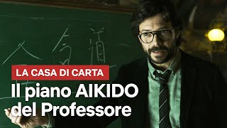 Il clamoroso piano AIKIDO spiegato dal Professore de La Casa di Carta  Netflix Italia [upl. by Malorie457]