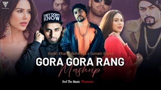 Gora Gora Rang Ft Sonam Bajwa  Imran Khan X Bohemia  Sonam Bajwa Mashup  Feel The Music [upl. by Noirret381]