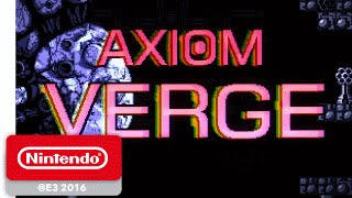 Axiom Verge Game Trailer  Nintendo E3 2016 [upl. by Selina215]