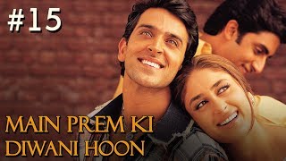 Main Prem Ki Diwani Hoon Full Movie  Part 1517  Hrithik Kareena  Hindi Movies [upl. by Denise]