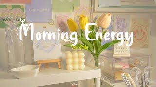 Playlist Morning Energy🌟Chill songs to make you feel so good  morning music for positive energy [upl. by Nue528]