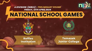 NSG 2024 A Div Basketball  Raffles Institution vs Temasek Junior College Girls [upl. by Rutger]