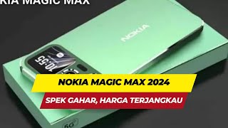 Nokia Magic Max 2024 Spek Gahar Harga Terjangkau [upl. by Savina]