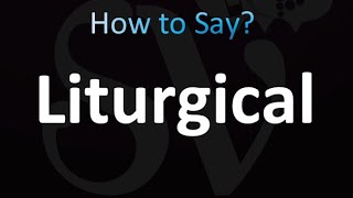 How to Pronounce Liturgical Correctly [upl. by Ettelimay]