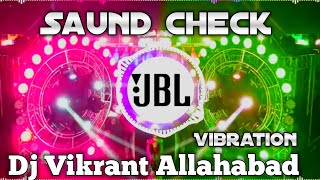 Saund Check  Dj Compitition Song  Vibration Mix  Dj Vikrant Allahabad  JBL Vibration Mix [upl. by Inihor]