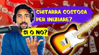 COMPRARE UNA CHITARRA COSTOSA PER INIZIARE HA SENSO  Lezioni di chitarra [upl. by Nnylatsirk]