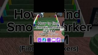 How to find Smoke Marker in FTM Find the Markers roblox findthemarkers [upl. by Goddart]