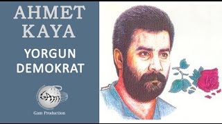 Yorgun Demokrat Ahmet Kaya [upl. by Carnes]