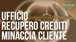 Ufficio Recupero Crediti minaccia un cliente  Prove registrate [upl. by Bille29]