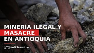 Identifican a presunto responsable de masacre en Antioquia por minería ilegal [upl. by Torre]