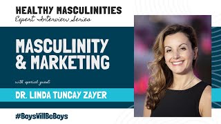 Healthy Masculinities Expert Interview Series Dr Linda Tuncay Zayer [upl. by Eirelam]