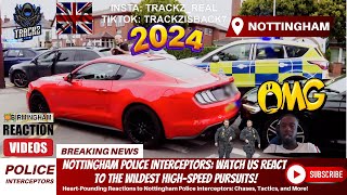 4K Nottingham Police Interceptors2024 Our Live Reaction to Epic Pursuits and Close Calls [upl. by Shurlocke]