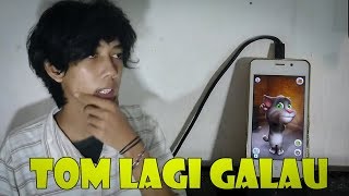 TOM LAGI GALAU [upl. by Norby216]