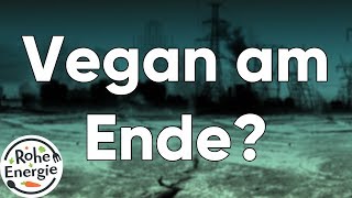 VEGAN AM ENDE [upl. by Scrope]