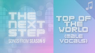 quotTop of the Worldquot Male Vocals  🎵 Songs from The Next Step 🎵 [upl. by Iadam]