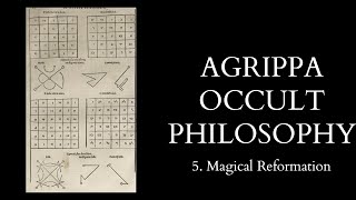 The Occult Philosophy of Cornelius Agrippa  5 of X  Magical Reformation [upl. by Maunsell]