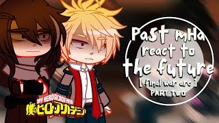 Past MHA React to the Future  PART 2  Final War Arc  BNHAMHA  ☆ [upl. by Cacia]